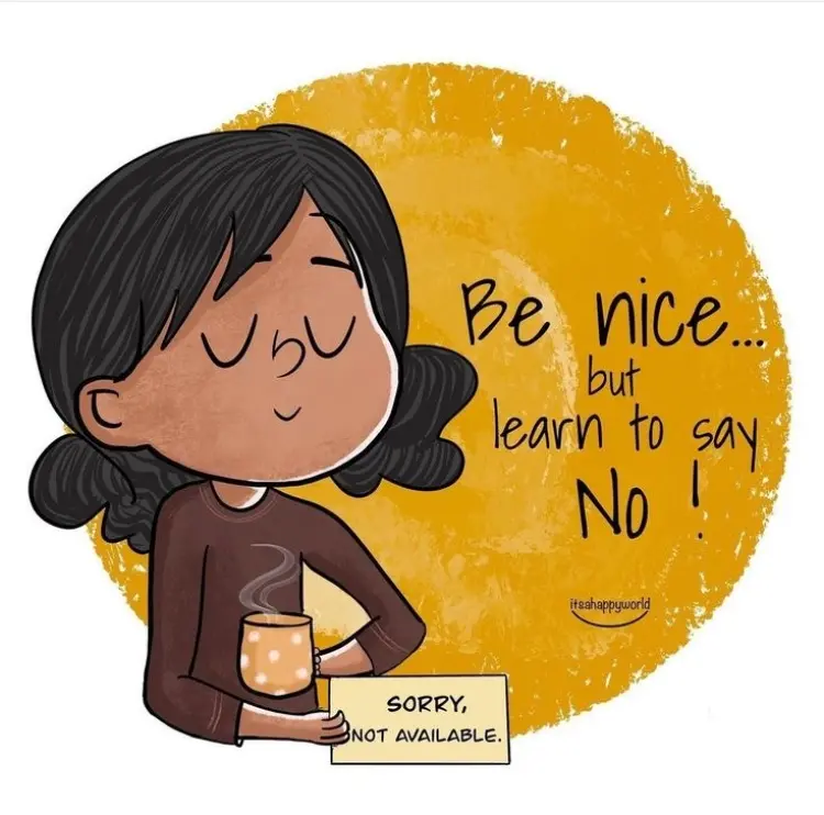 be nice but learn to say no love yourself