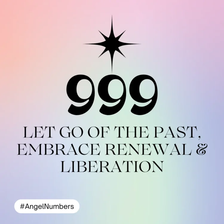 astel gradient background with a prominent number "999" in bold black font. Above the number, there is a stylized black starburst symbol. Below the number, the text reads: "LET GO OF THE PAST, EMBRACE RENEWAL & LIBERATION" in an elegant serif font. In the bottom left corner, there is a white hashtag text "#AngelNumbers".