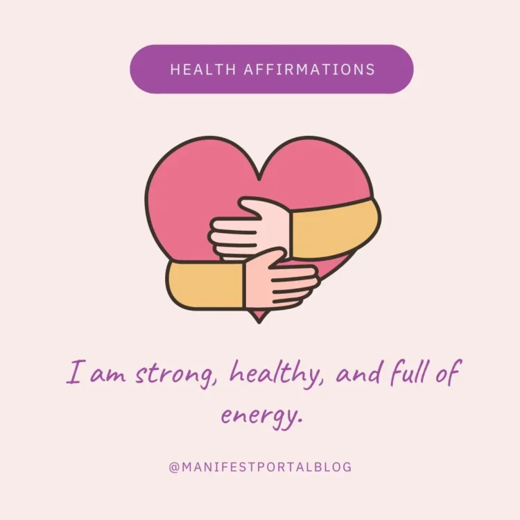 An illustration of a pink heart being hugged by two hands, topped with the text "HEALTH AFFIRMATIONS," and featuring the affirmation "I am strong, healthy, and full of energy."