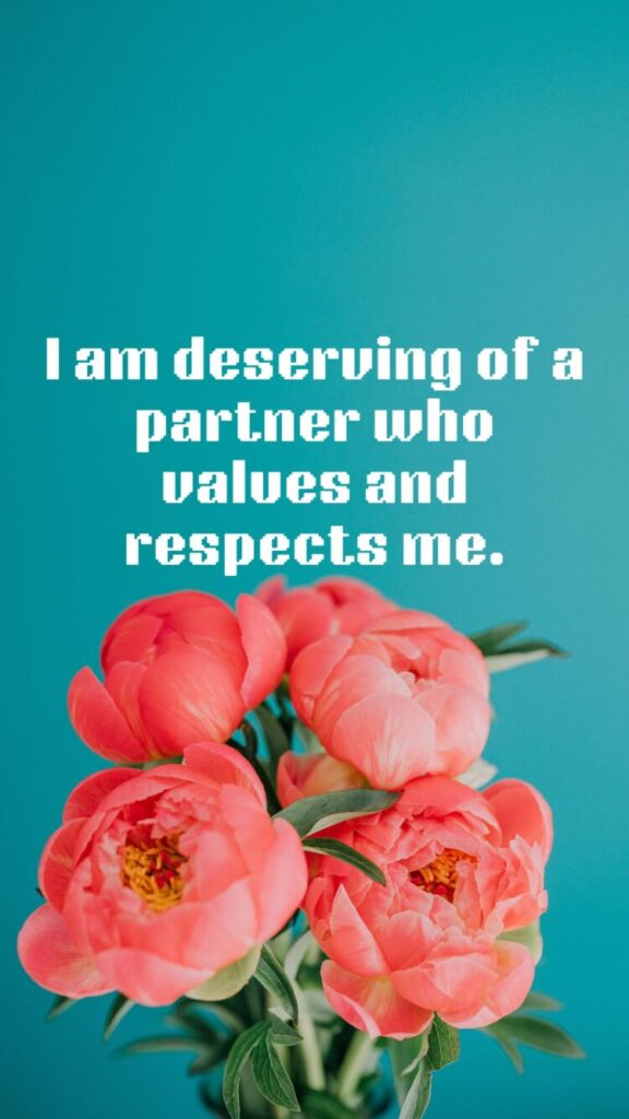 romantic quote, 'I am deserving of a partner who values and respect me,' written in white cursive, designed as a Love and Relationships Manifestation Wallpaper for Phone.