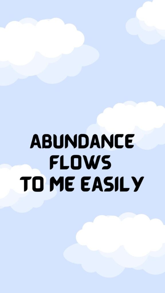 Phone wallpaper with the affirmation 'Abundance flows to me easily' on a sky white clouds background.